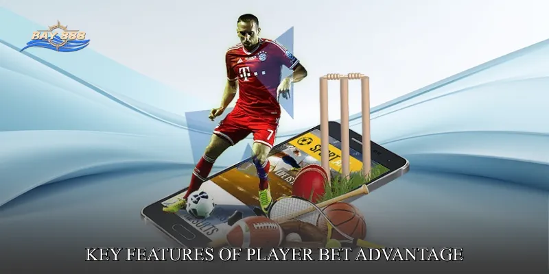 Key Features of Player Bet Advantage