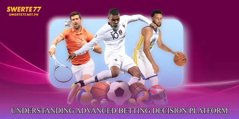 Understanding Advanced Betting Decision Platform