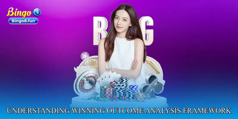Understanding Winning Outcome Analysis Framework