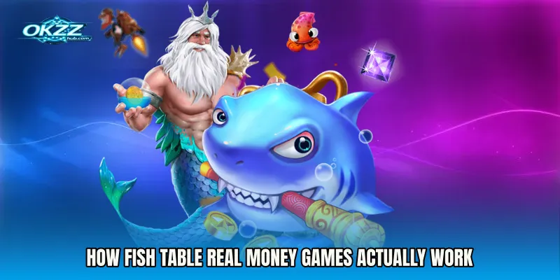 How Fish Table Real Money Games Actually Work