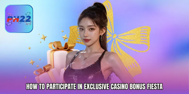 How to Participate in Exclusive Casino Bonus Fiesta