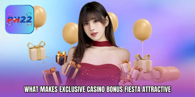 What Makes Exclusive Casino Bonus Fiesta Attractive
